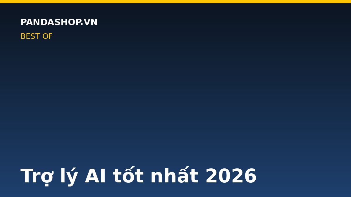 Trợ lý AI tốt nhất 2026