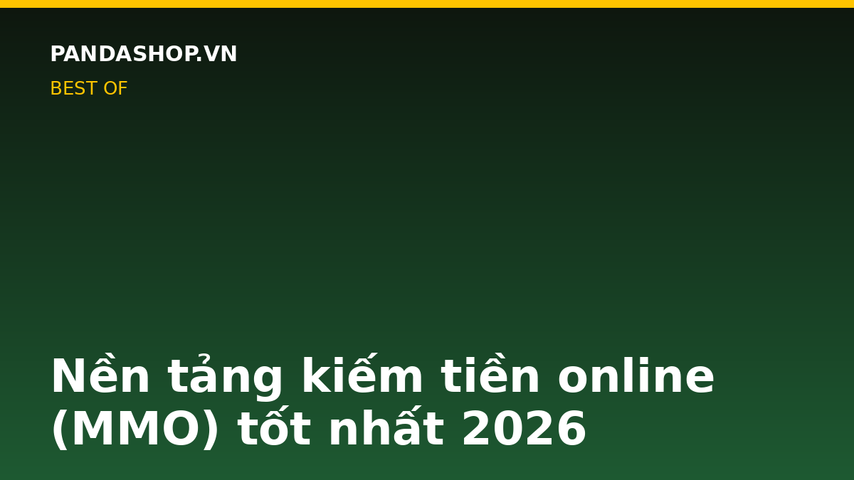 Nền tảng kiếm tiền online (MMO) tốt nhất 2026