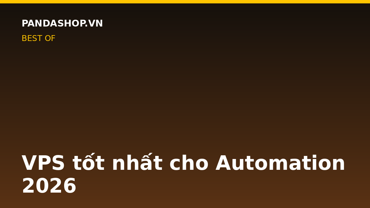 VPS tốt nhất cho Automation 2026